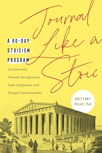 Journal Like a Stoic: A 90-Day Stoicism Program to Live with Greater Acceptance, [Paperback]