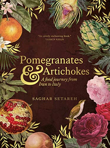 Pomegranates and Artichokes: A Food Journey from Iran to Italy [Hardcover]