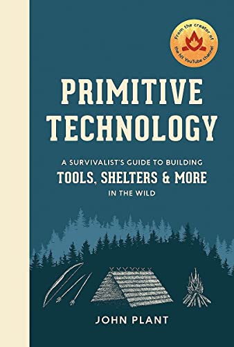 Primitive Technology: A Survivalist's Guide to Building Tools, Shelters, and Mor [Hardcover]