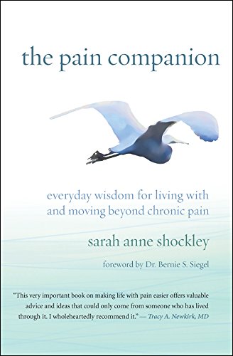 The Pain Companion: Everyday Wisdom for Living With and Moving Beyond Chronic Pa [Paperback]