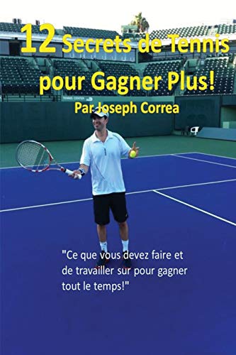 12 Secrets De Tennis Pour Gagner Plus  ce Que Vous Devez Faire Et De Travaille [Paperback]