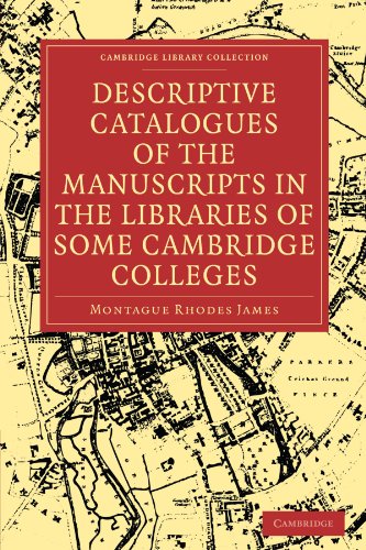 Descriptive Catalogues of the Manuscripts in the Libraries of some Cambridge Col [Paperback]