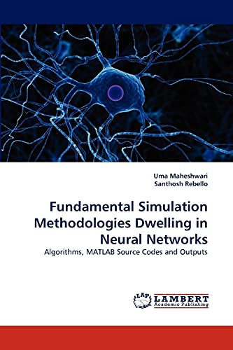 Fundamental Simulation Methodologies Delling In Neural Netorks Algorithms, Ma [Paperback]