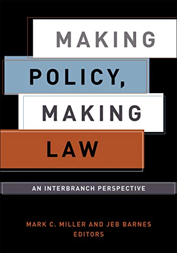 Making Policy, Making La An Interbranch Perspective (american Government And P [Paperback]