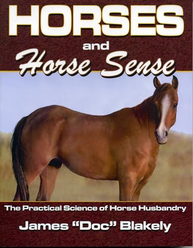 Horses And Horse Sense: The Practical Science of Horse Husbandry [Paperback]