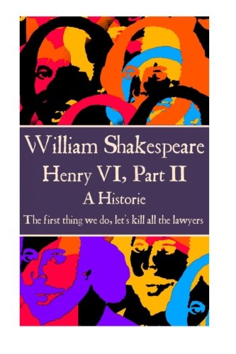 William Shakespeare - Henry Vi, Part Ii  the First Thing We Do, Let's Kill All  [Paperback]