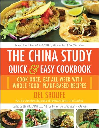 The China Study Quick & Easy Cookbook: Cook Once, Eat All Week with Whole Fo [Paperback]