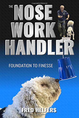 Nose Work Handler  Foundation to Finesse [Paperback]