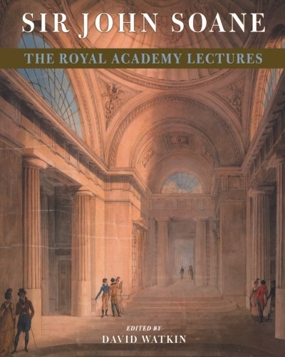 Sir John Soane The Royal Academy Lectures [Paperback]