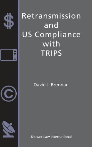 Retransmission and U. S. Compliance ith TRIPs [Hardcover]