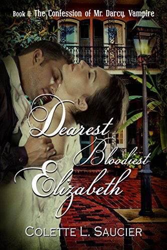 Dearest Bloodiest Elizabeth Book Ii The Confession Of Mr. Darcy, Vampire [Hardcover]