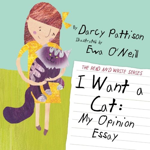 I Want A Cat My Opinion Essay (the Read And Write Series) (volume 2) [Paperback]