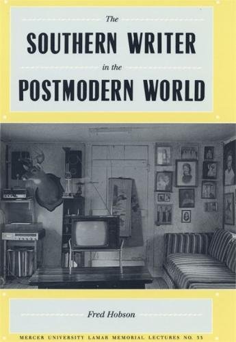 The Southern Writer in the Postmodern World [