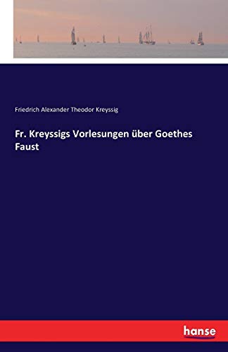 Fr. Kreyssigs Vorlesungen ber Goethes Faust (german Edition) [Paperback]