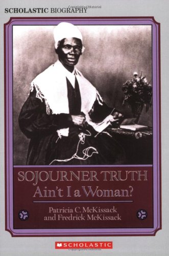 Sojourner Truth: Ain't I a Woman?: Ain't I A Woman [Paperback]