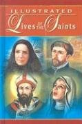 Illustrated Lives Of The Saints [Hardcover]