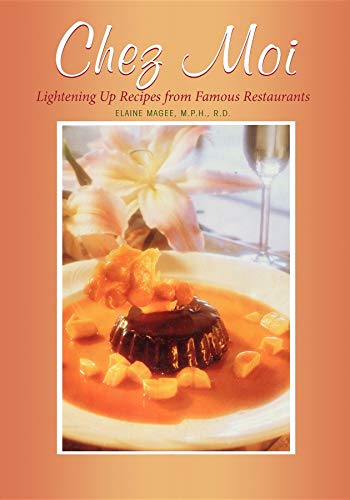 Chez Moi Lightening Up Recipes from Famous Restaurants [Paperback]