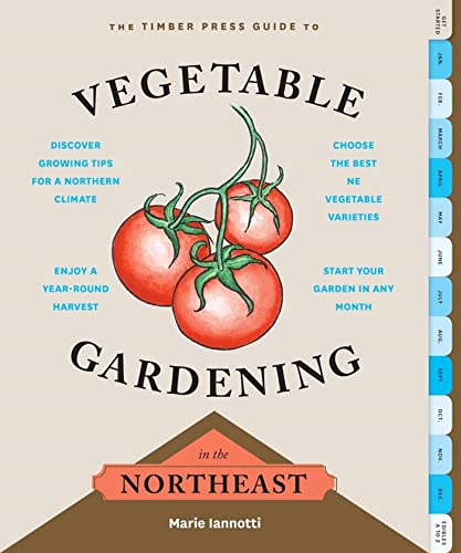 The Timber Press Guide to Vegetable Gardening in the Northeast [Paperback]