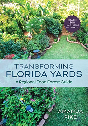 Transforming Florida Yards: A Regional Food Forest Guide [Paperback]