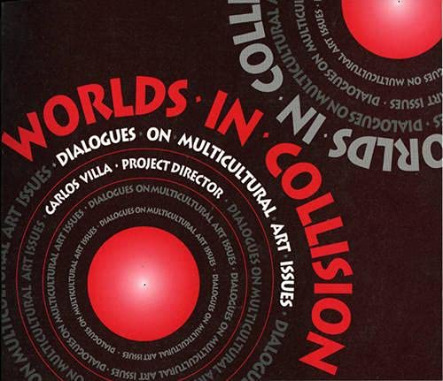 Worlds of Collision: Dialogues on Multicultural Art Issues [Paperback]