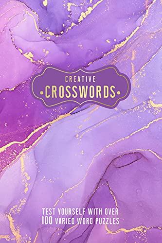 Creative Crosswords: Test Yourself With Over 100 Varied Word Puzzles [Paperback]