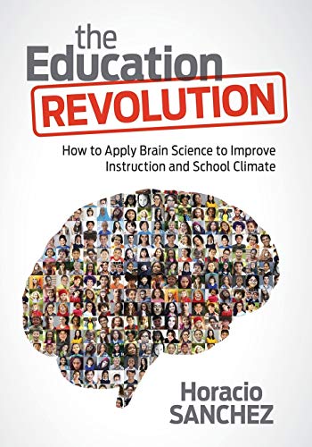 The Education Revolution: How to Apply Brain Science to Improve Instruction and  [Paperback]