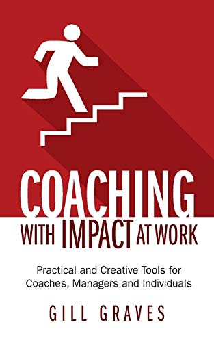 Coaching With Impact At Work Practical And Creative Tools For Coaches, Managers [Paperback]