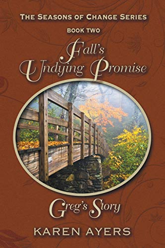 Fall's Undying Promise . . . Greg's Story The Seasons Of Change Series-Book To [Paperback]