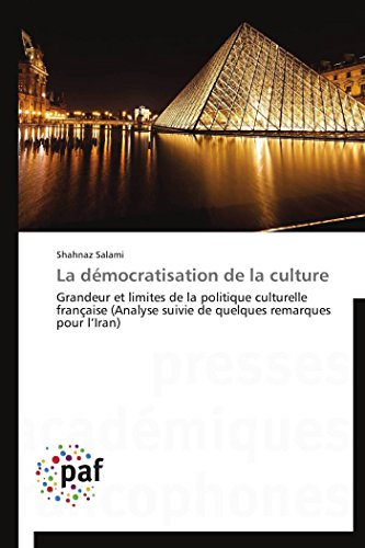 La Dmocratisation De La Culture Grandeur Et Limites De La Politique Culturelle [Paperback]