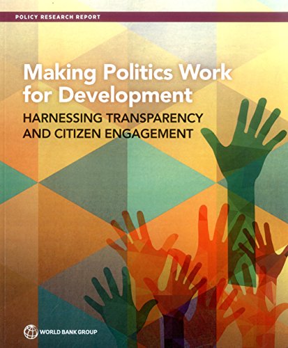 Making Politics Work for Development Harnessing Transparency and Citizen Engage [Paperback]