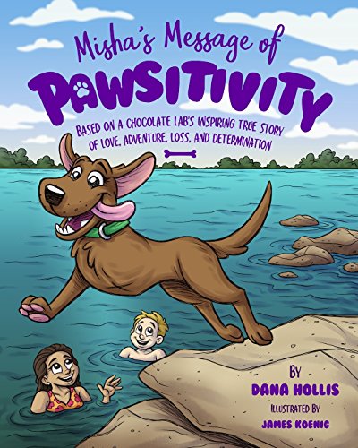 Misha's Message of Pasitivity  Based on a Chocolate Lab's Inspiring True Story [Paperback]