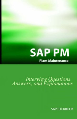 Sap Pm Intervie Questions, Ansers, And Explanations Sap Plant Maintenance Cer [Paperback]