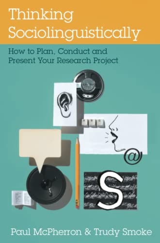 Thinking Sociolinguistically Ho to Plan, Conduct and Present Your Research Pro [Paperback]