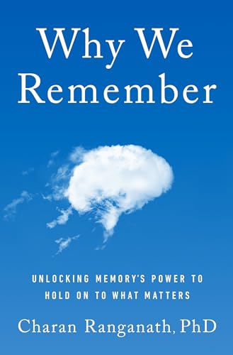 Why We Remember: Unlocking Memory's Power to Hold on to What Matters [Hardcover]