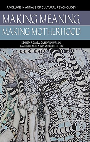 Making Meaning, Making Motherhood (hc) (annals Of Cultural Psychology) [Hardcover]