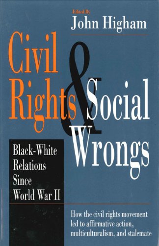 Civil Rights and Social Wrongs Black-White Relations Since World War II [Paperback]