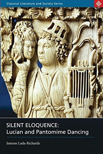 Silent Eloquence Lucian and Pantomime Dancing [Paperback]