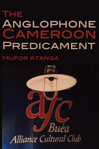 The Anglophone Cameroon Predicament [Paperback]