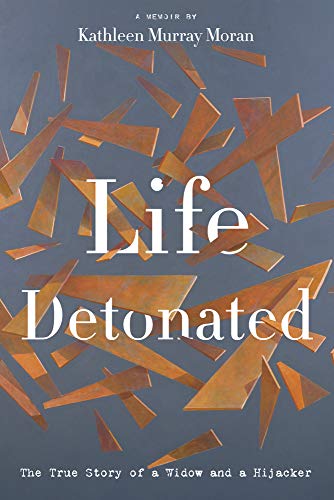 Life Detonated: The True Story of a Widow and a Hijacker [Hardcover]