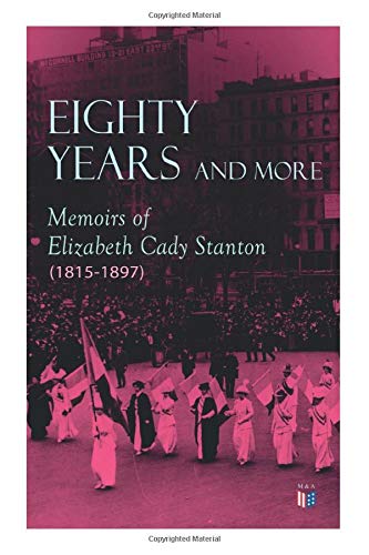 Eighty Years and More Memoirs of Elizabeth Cady Stanton (1815-1897) [Paperback]