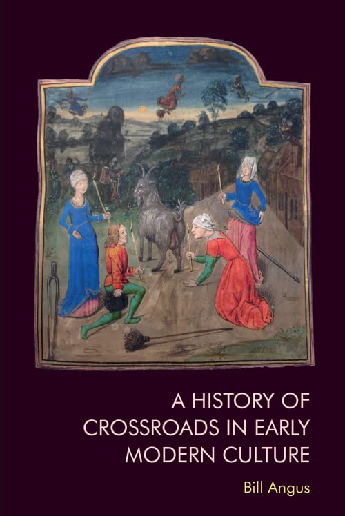 A History of Crossroads in Early Modern Culture [Hardcover]