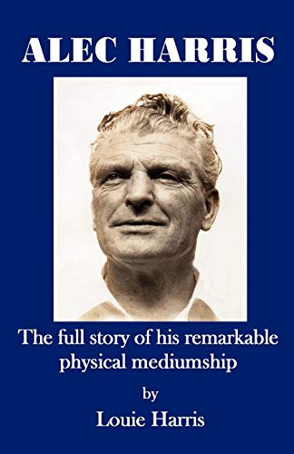 Alec Harris- The Full Story Of His Remarkble Physical Meduimship [Paperback]