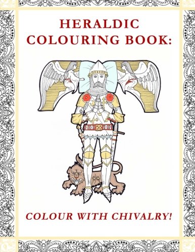 Heraldic Colouring Book Colour With Chivalry [Paperback]