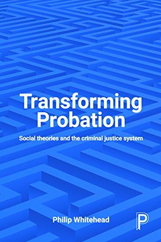 Transforming Probation Social Theories and the Criminal Justice System [Hardcover]