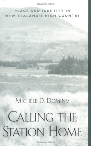 Calling the Station Home: Place and Identity in New Zealand's High Country [Paperback]