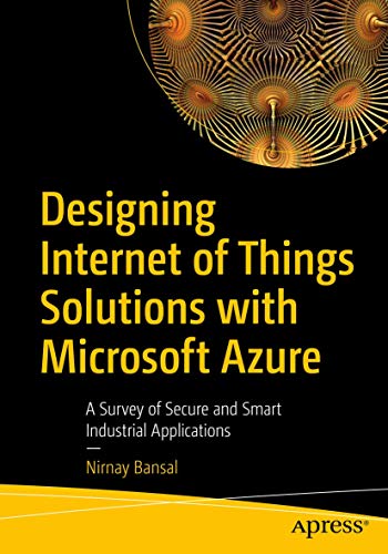 Designing Internet of Things Solutions with Microsoft Azure: A Survey of Secure  [Paperback]