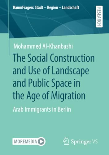 The Social Construction and Use of Landscape and Public Space in the Age of Migr [Paperback]