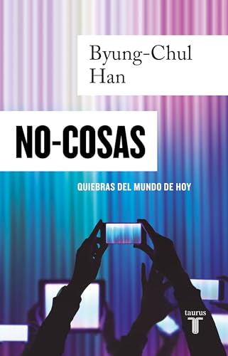 NO-COSAS. Quiebras del mundo de hoy / Non-things: Upheaval in the Lifeworld [Paperback]