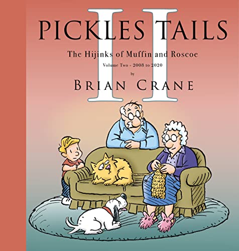 Pickles Tails Volume Two: The Hijinks of Muffin & Roscoe: 2008-2020 [Hardcover]