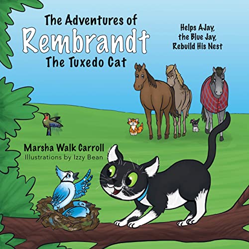 The Adventures of Rembrandt the Tuxedo Cat: Helps AJay, The Blue Jay, Rebuild hi [Paperback]